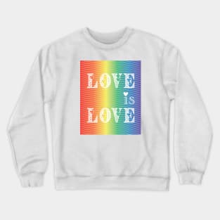 Love is Love - LBGTQ+ Pride Crewneck Sweatshirt